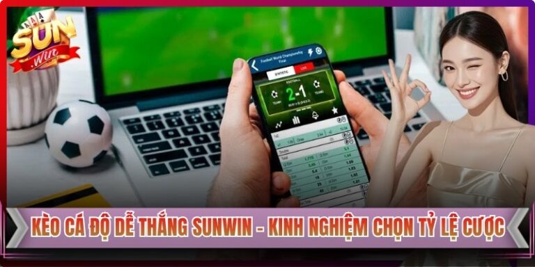 Kèo Cá Độ Dễ Thắng Sunwin – Kinh Nghiệm Chọn Tỷ Lệ Cược 1 Kèo Cá Độ Dễ Thắng Sunwin – Kinh Nghiệm Chọn Tỷ Lệ Cược