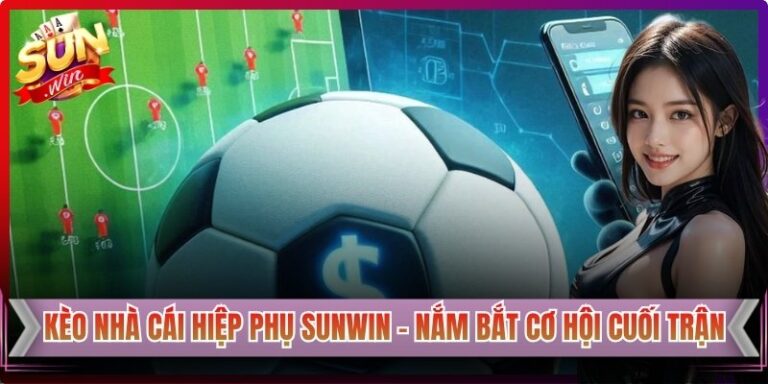 Kèo Nhà Cái Hiệp Phụ Sunwin – Nắm Bắt Cơ Hội Cuối Trận 3 Kèo Nhà Cái Hiệp Phụ Sunwin – Nắm Bắt Cơ Hội Cuối Trận