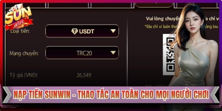 Nạp Tiền Sunwin - Thao Tác An Toàn Cho Mọi Người Chơi