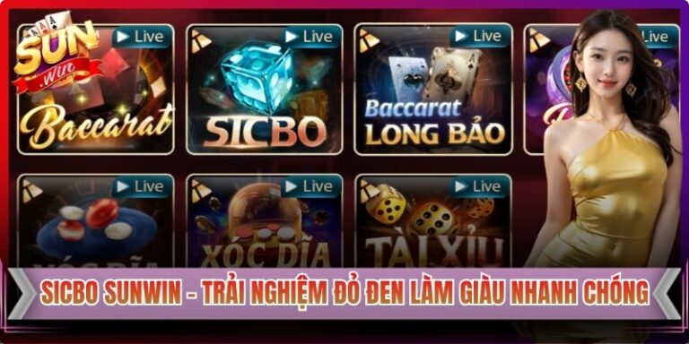 Sicbo Sunwin - Trải Nghiệm Đỏ Đen Làm Giàu Nhanh Chóng