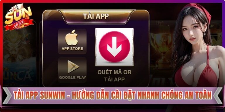 Tải App Sunwin  - Hướng Dẫn Quy Trình Cài Đặt Nhanh Chóng